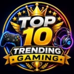 Top 10 Trending Gaming